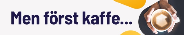 Men först kaffe ...