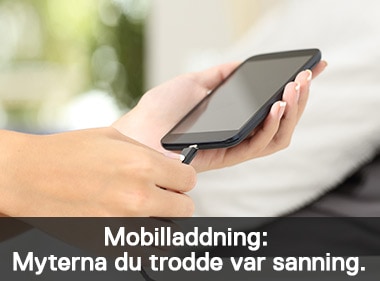 Mobilladdning: Myterna du trodde var sanning